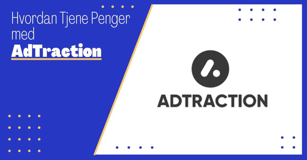 Adtraction: Hva er det, og Hvordan Optimalisere Dets Inntektspotensial