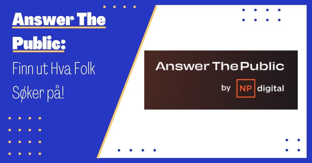 Answer the Public: Et Genialt Verktøy for å Finne Gode Søkeord