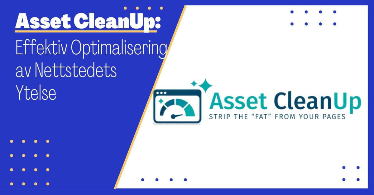 Asset CleanUp Pro: Effektiv Optimalisering av Nettstedets Ytelse