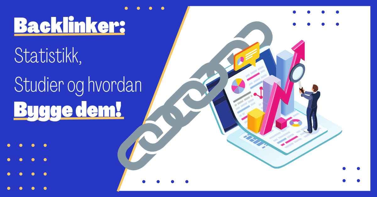 Backlinker (Lenkebygging): Statistikk, Studier og Hvordan Bygge dem