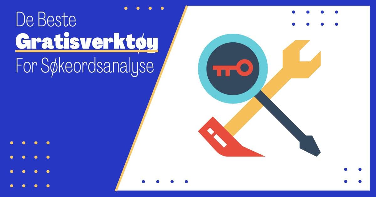 De Topp 7 Beste Gratis Verktøy for Søkeordsanalyse