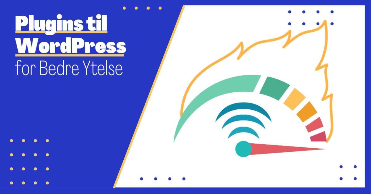 De Topp 11 Beste Plugins til WordPress for Bedre Ytelse