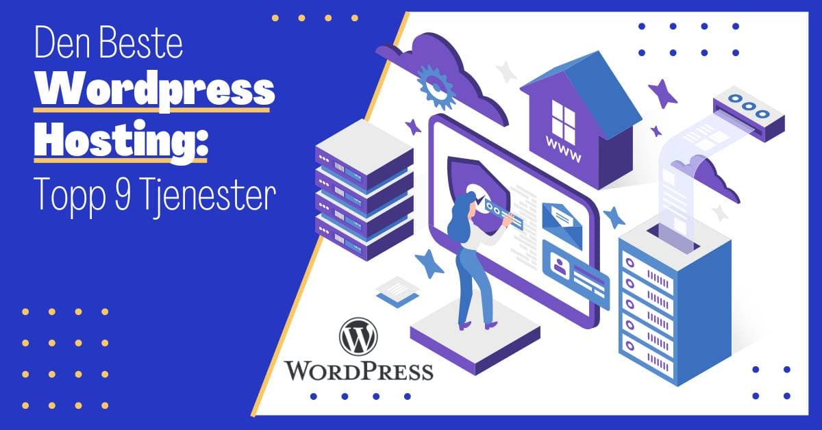 Beste WordPress Hosting i Norge: Våre Topp 9 Anbefalte Hostingtjenester