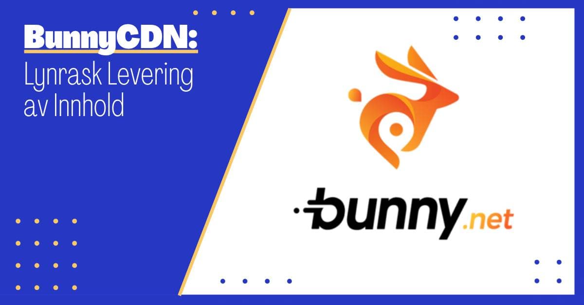 BunnyCDN: En Solid Content Delivery Network-tjeneste