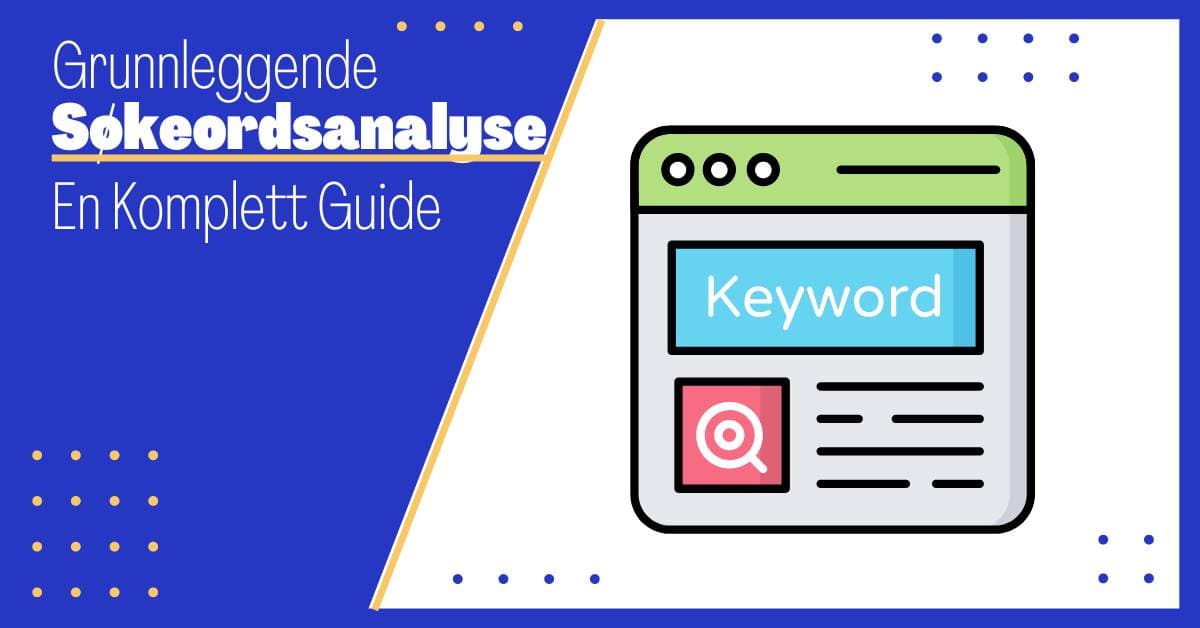 Grunnleggende Søkeordsanalyse (Keyword Research): En Steg for Steg Guide