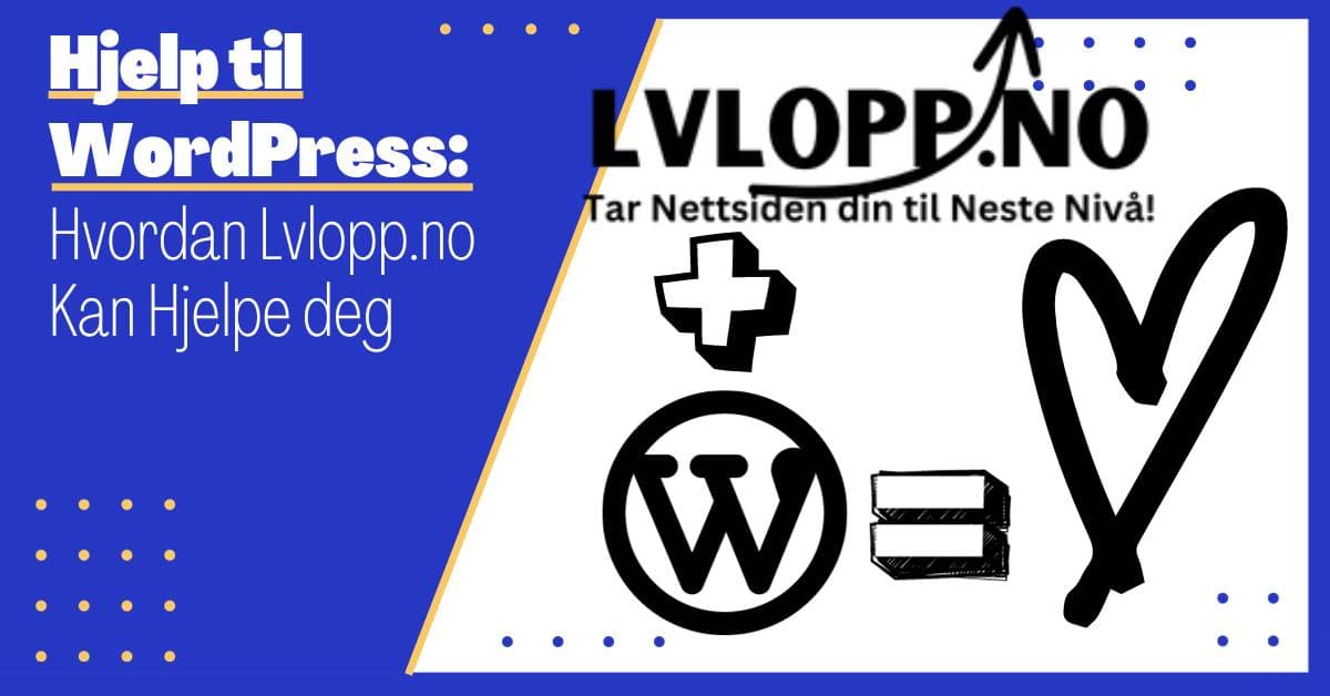 Hjelp til WordPress: Hvordan Lvlopp.no Kan Hjelpe Deg