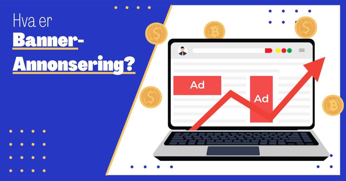 Hva Er Bannerannonsering? En Komplett Guide til Bannerannonsering og Dets Potensiale