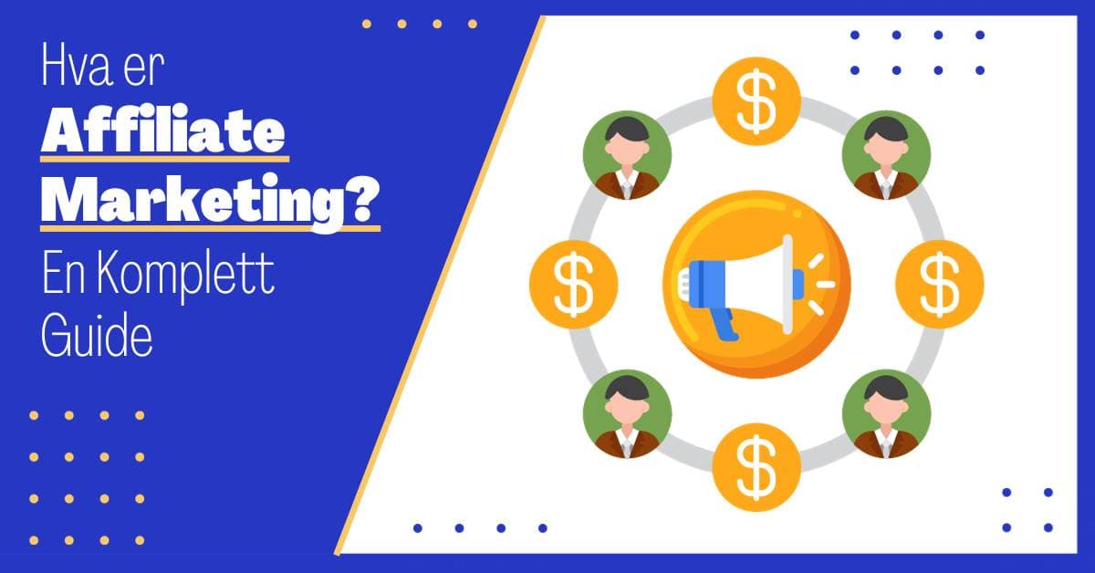 Hva er Affiliate Marketing? En Komplett ABC