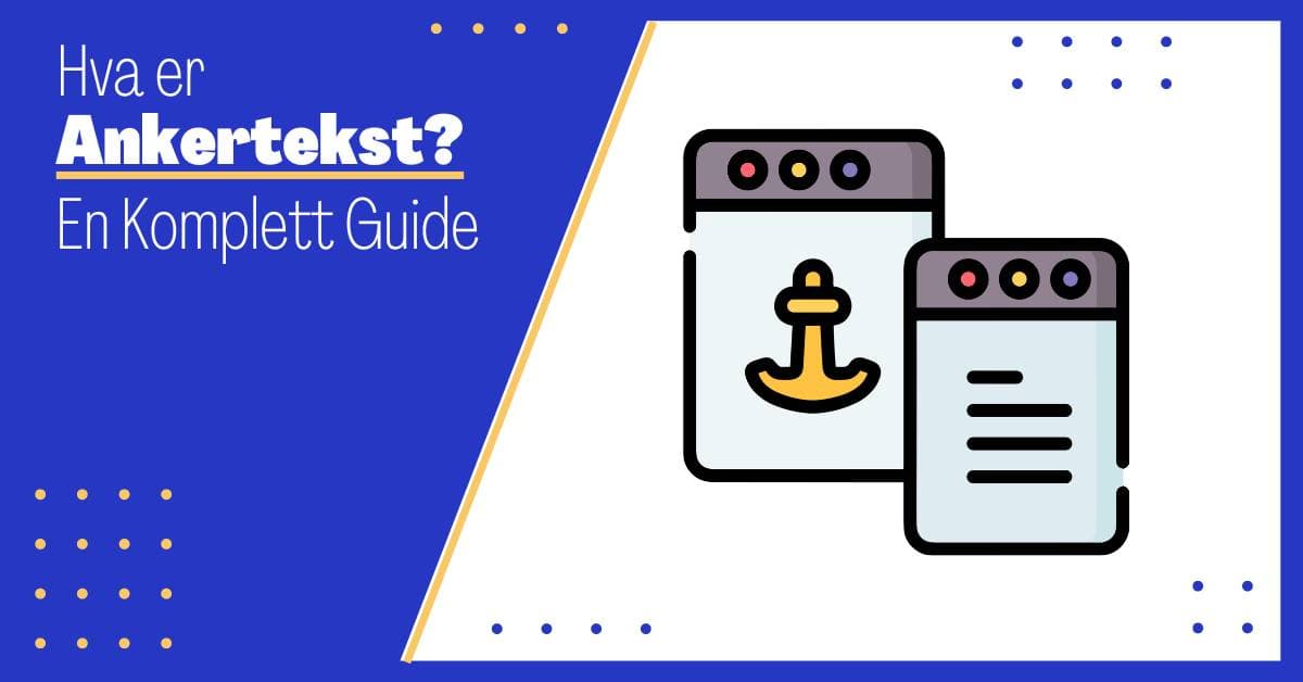 Hva er Ankertekst: Den Ultimate Guiden for Optimalisering av Ankertekst