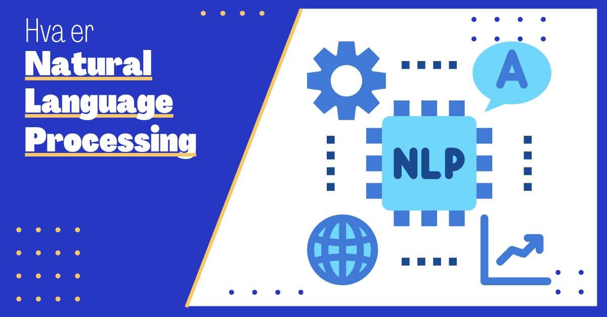 Hva er Natural Language Processing (NLP): En Guide til NLP og Dets Funksjoner