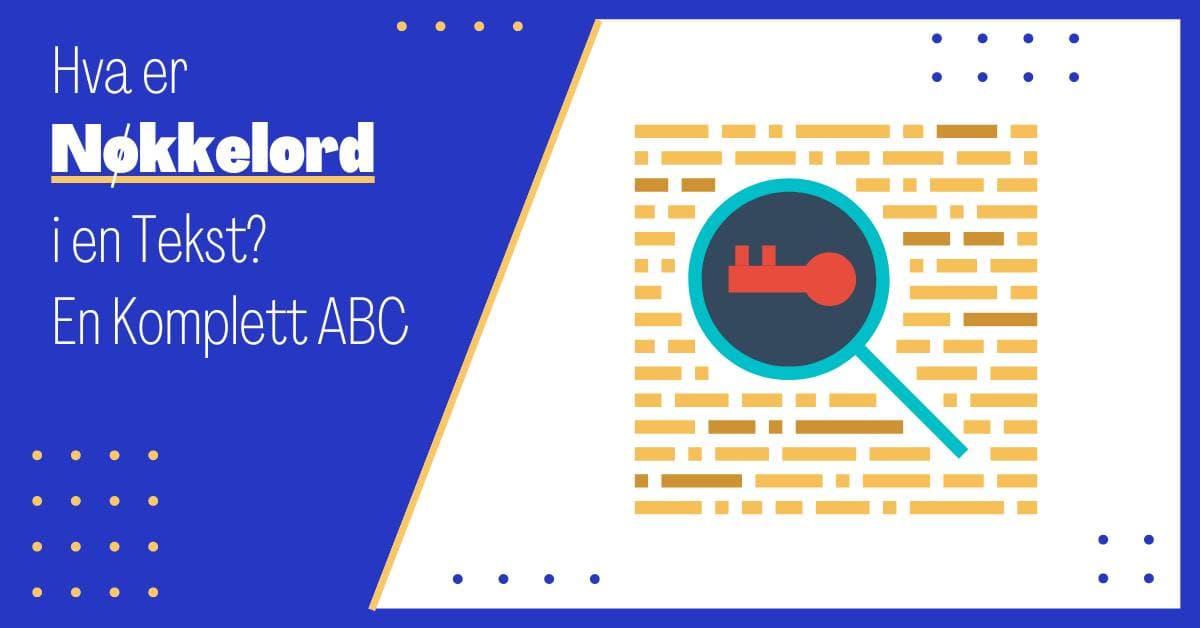 Hva er Nøkkelord i en Tekst: En Komplett ABC til Bruk av Søkeord