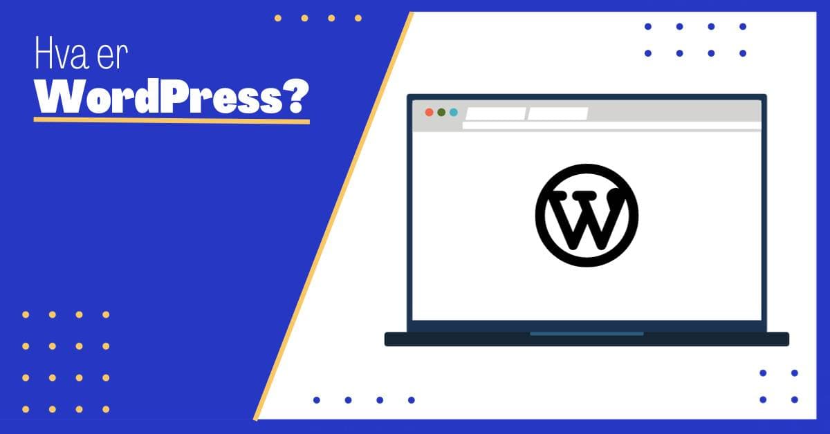 Hva er WordPress: En Komplett Guide til WordPress og Dets Funksjoner