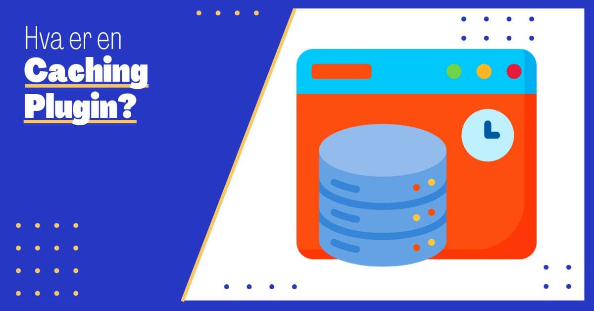 Hva er en Caching Plugin? En Komplett Guide til Caching