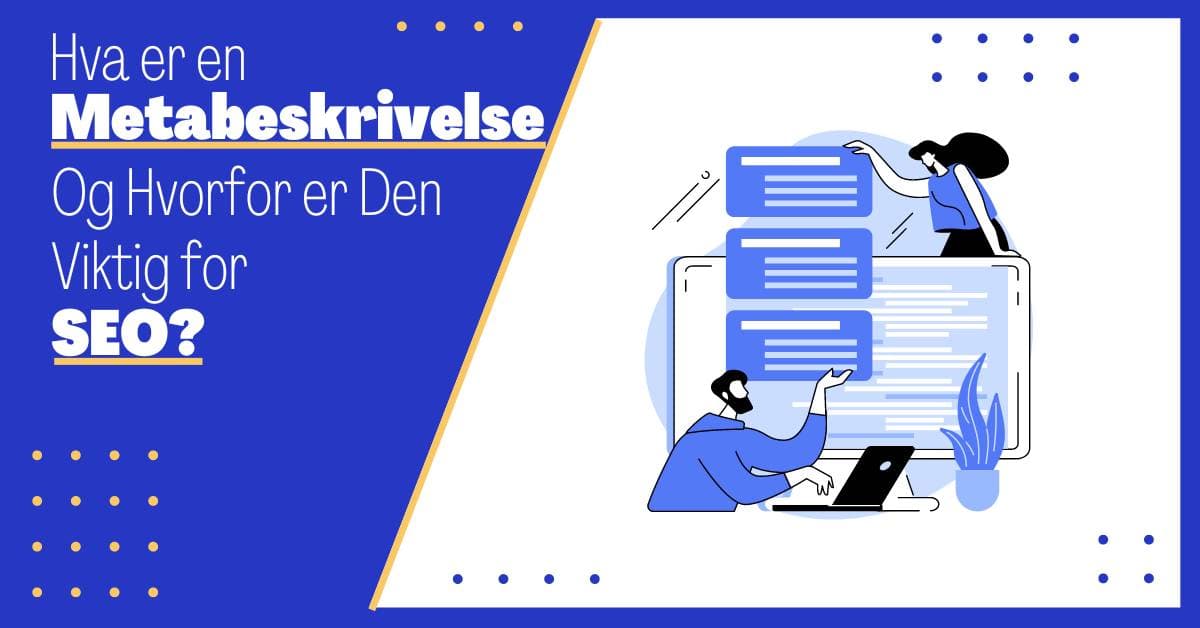 Hva er en Metabeskrivelse, og Hvorfor er Metabeskrivelsen Viktig? En Kompett ABC