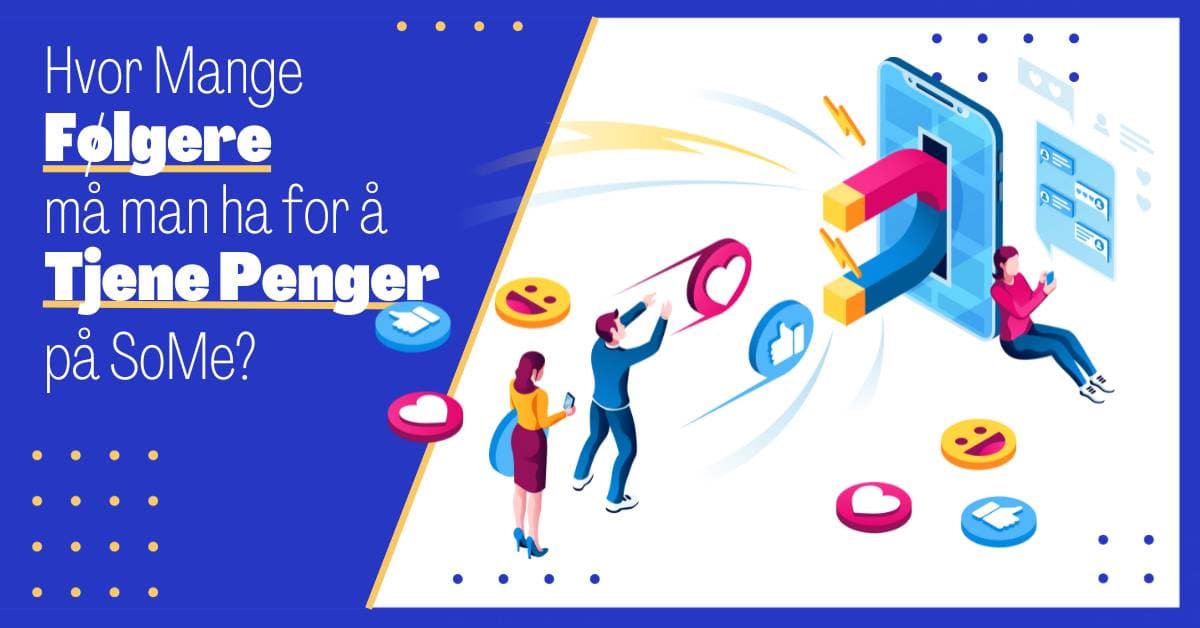 Hvor Mange Følgere må man ha for å Tjene Penger på Sosiale Medier?