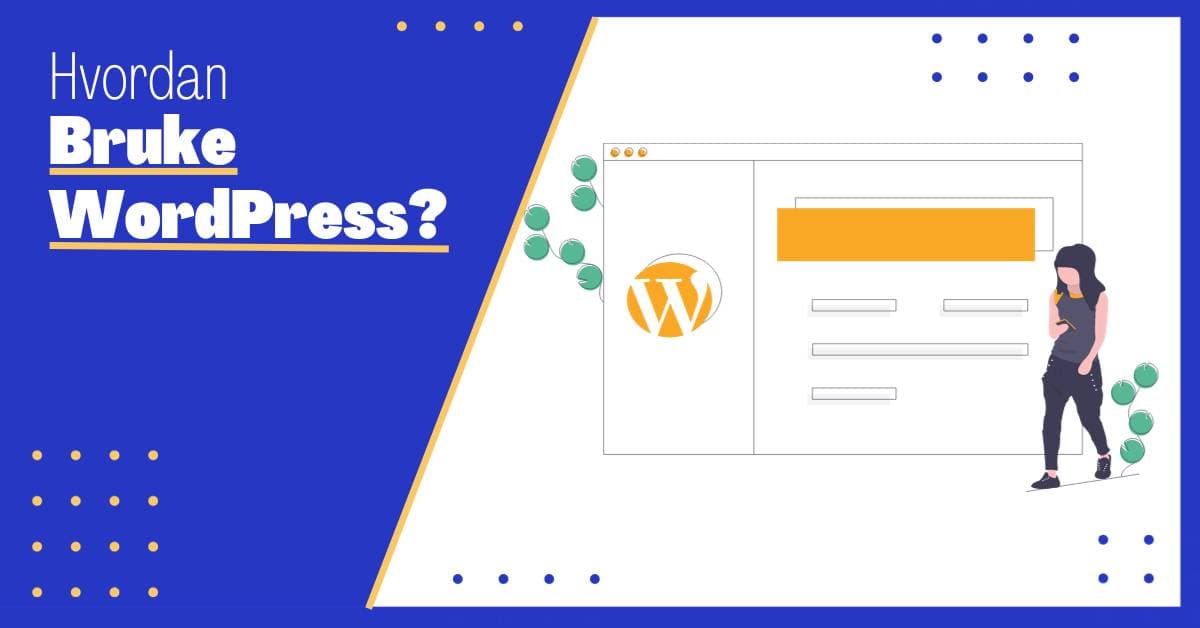Hvordan Bruke WordPress: En Omfattende Guide for Suksess