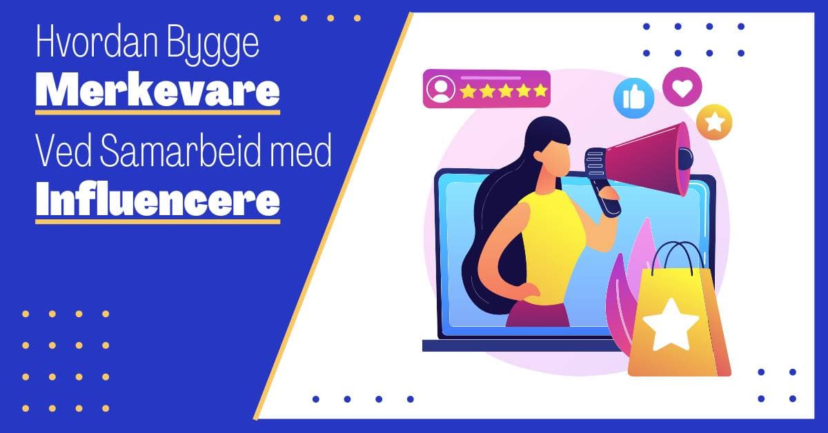 Hvordan Bygge Merkevare ved å Samarbeide med Influencere