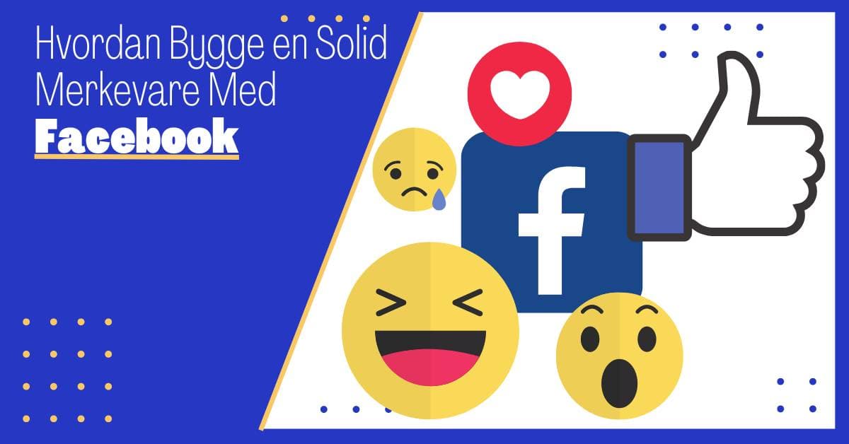 Hvordan Bygge Merkevare med Facebook: En Komplett ABC