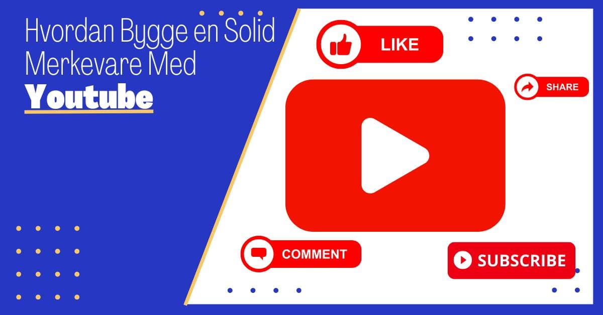 Hvordan Bygge Merkevare med YouTube: 7 Råd for å Oppnå Dine Mål