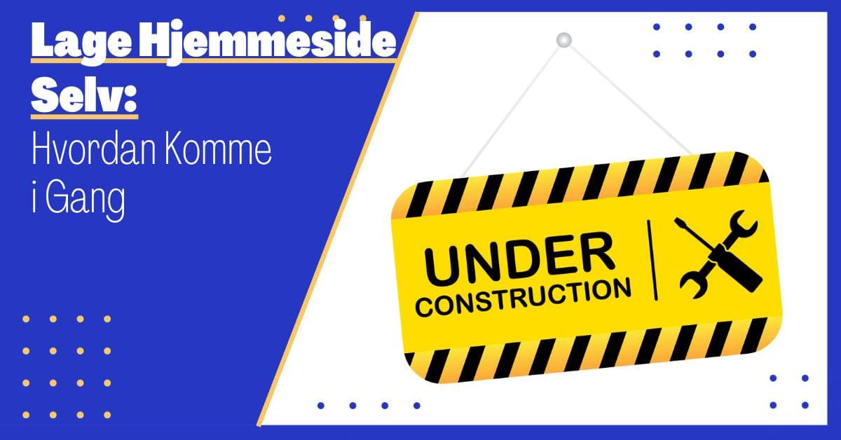 Lage Hjemmeside Selv: En Guide til å Bygge Din Egen Nettside