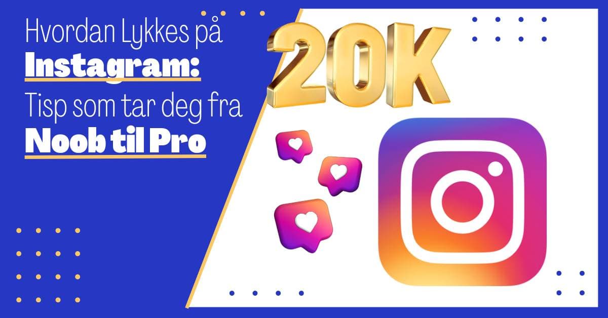 13 Tips for Hvordan Lykkes på Instagram: Fra Nybegynner til Stjerne