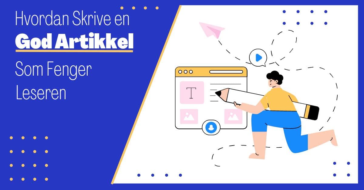 Hvordan Skrive en God Artikkel som Engasjerer Leseren