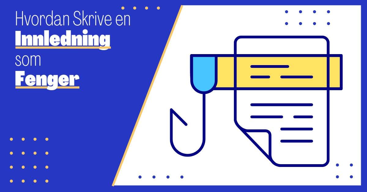 Hvordan Skrive en God Innledning som Fenger: 7 Enkle Tisps for Suksess