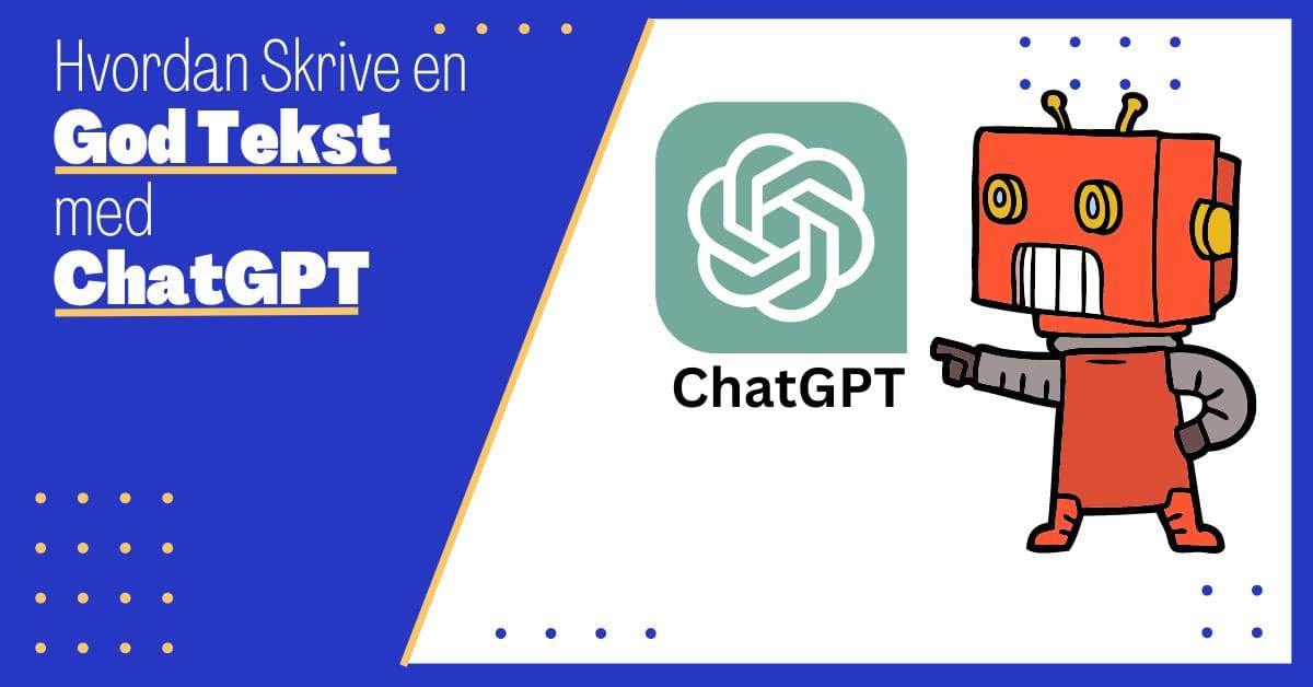 Hvordan Skrive en God Tekst: La ChatGPT ta Seg av Grovarbeidet!