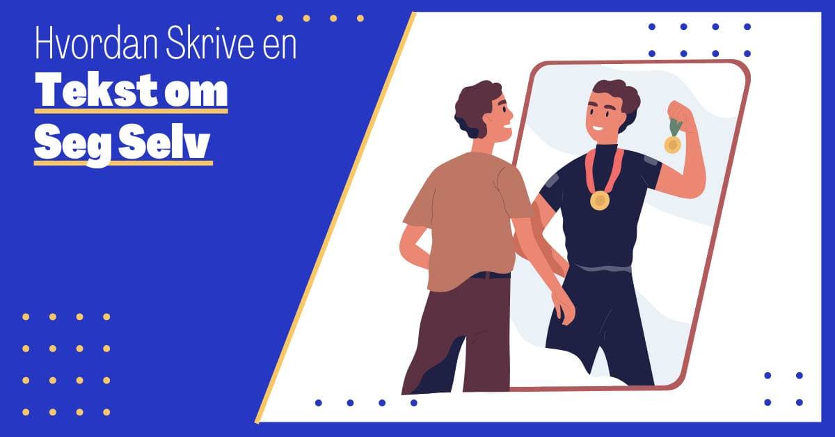 Hvordan Skrive en Tekst om Seg Selv: Bli en Mester av Selvbeskrivelse