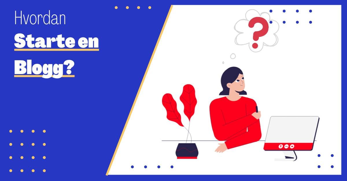 Hvordan Starte en Blogg: En Komplett ABC