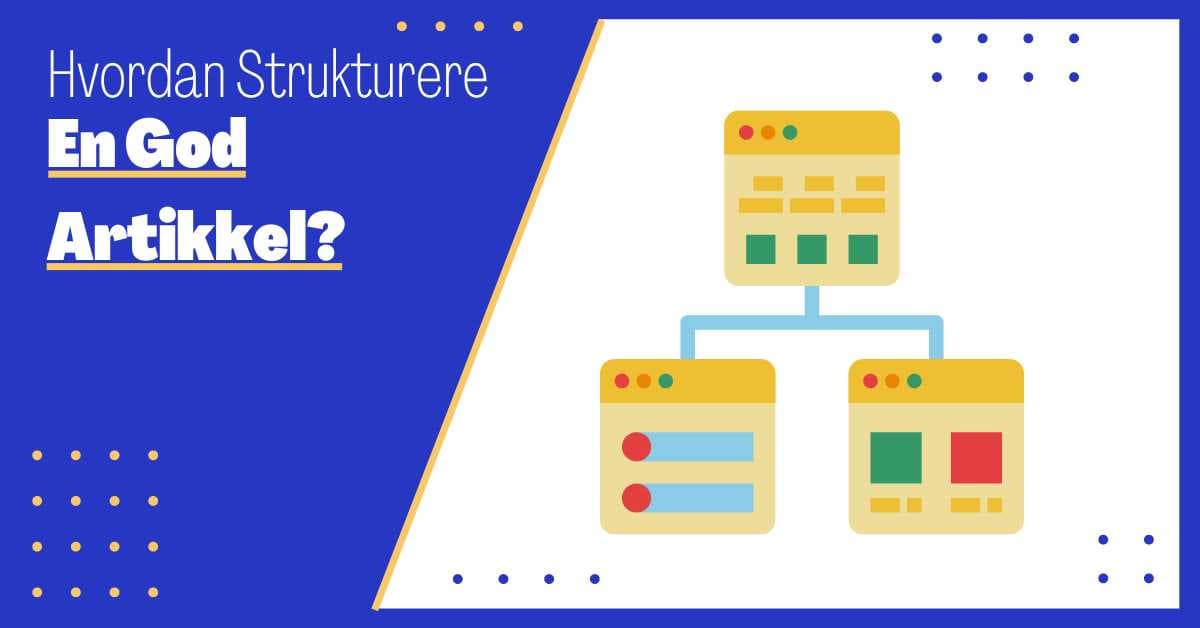 Hvordan Strukturere en God Artikkel: En Komplett Guide til Engasjerte Lesere og Bedre Resultater i Google