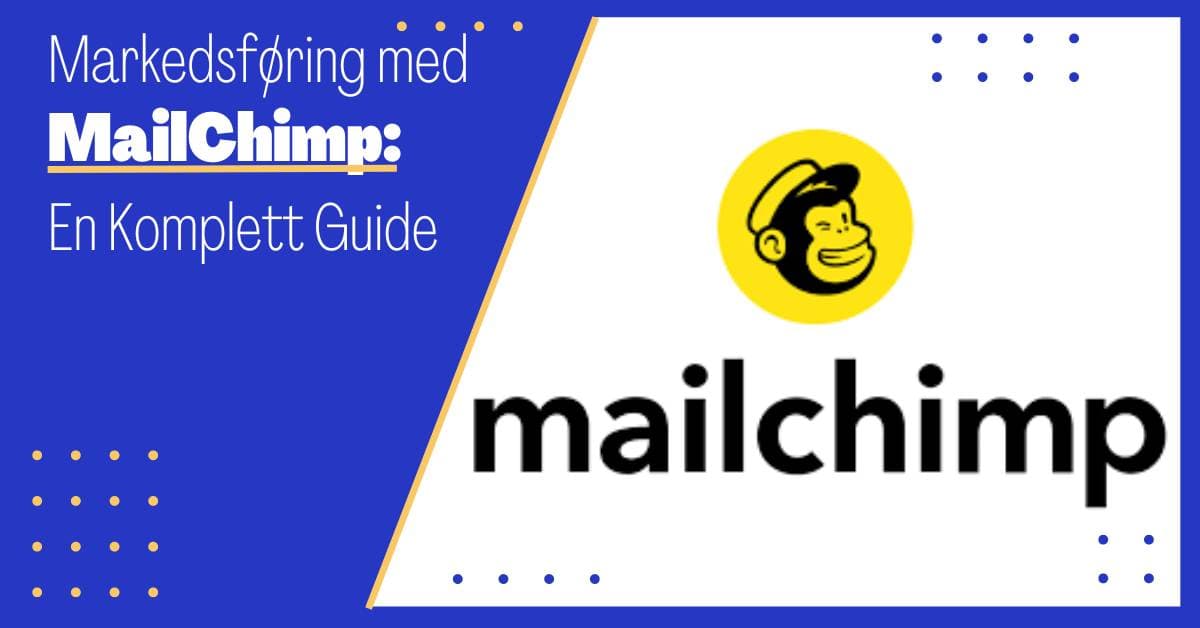 Optimal E-postmarkedsføring Med MailChimp: Boost Merkevaren og Skap Engasjement