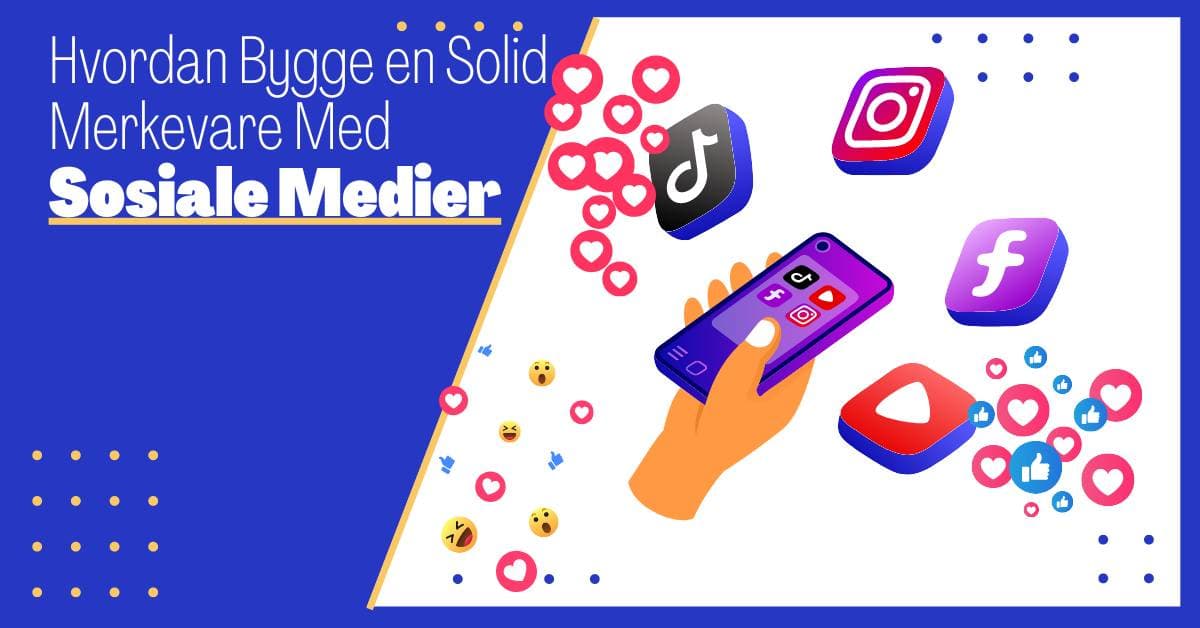 Merkevarebygging Sosiale Medier: Veien til Digital Suksess