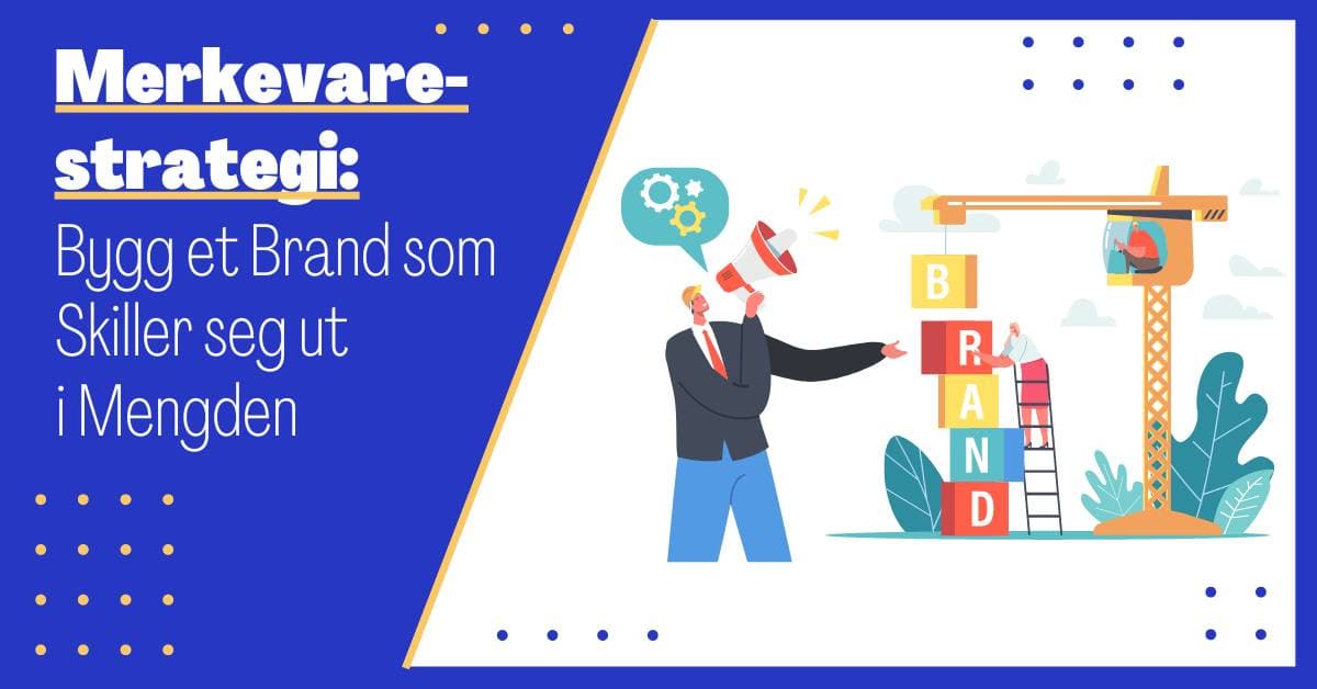 Merkevarestrategi: Bygg Din Veistrekning til Suksess