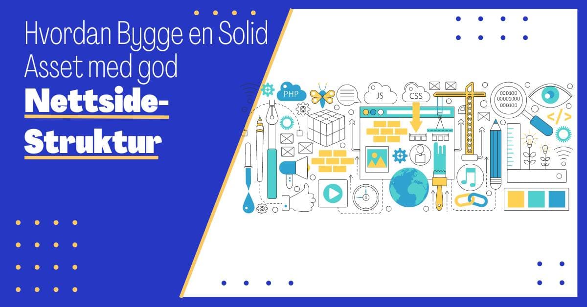 Nettsidestruktur: Skap et Solid Grunnlag for Din Digitale Suksess med SEO Sidestruktur