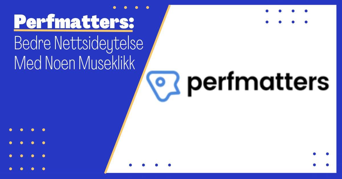 Perfmatters: Bedre Nettsideytelse Med Noen Museklikk