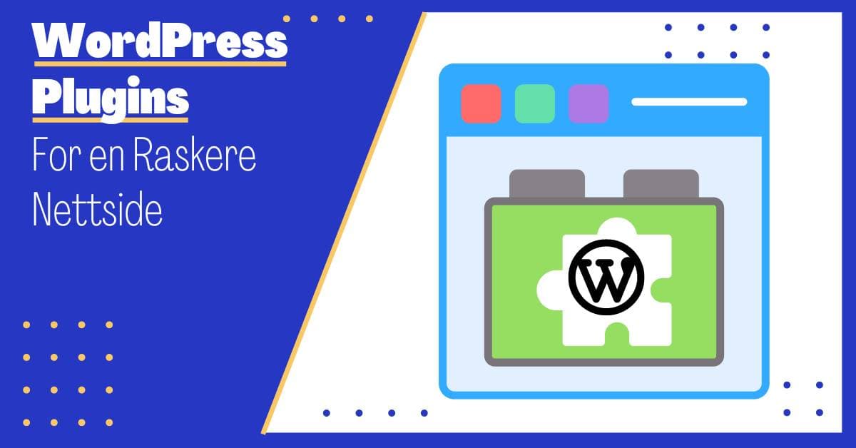 Plugin til WordPress: De 30 Beste Plugins for en Raskere WordPress-Side