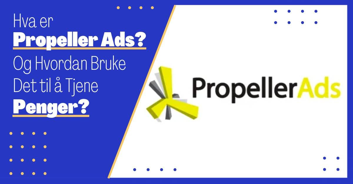 Hvordan Tjene Penger med Propeller Ads: Tjen Provisjon på å Vise Reklame