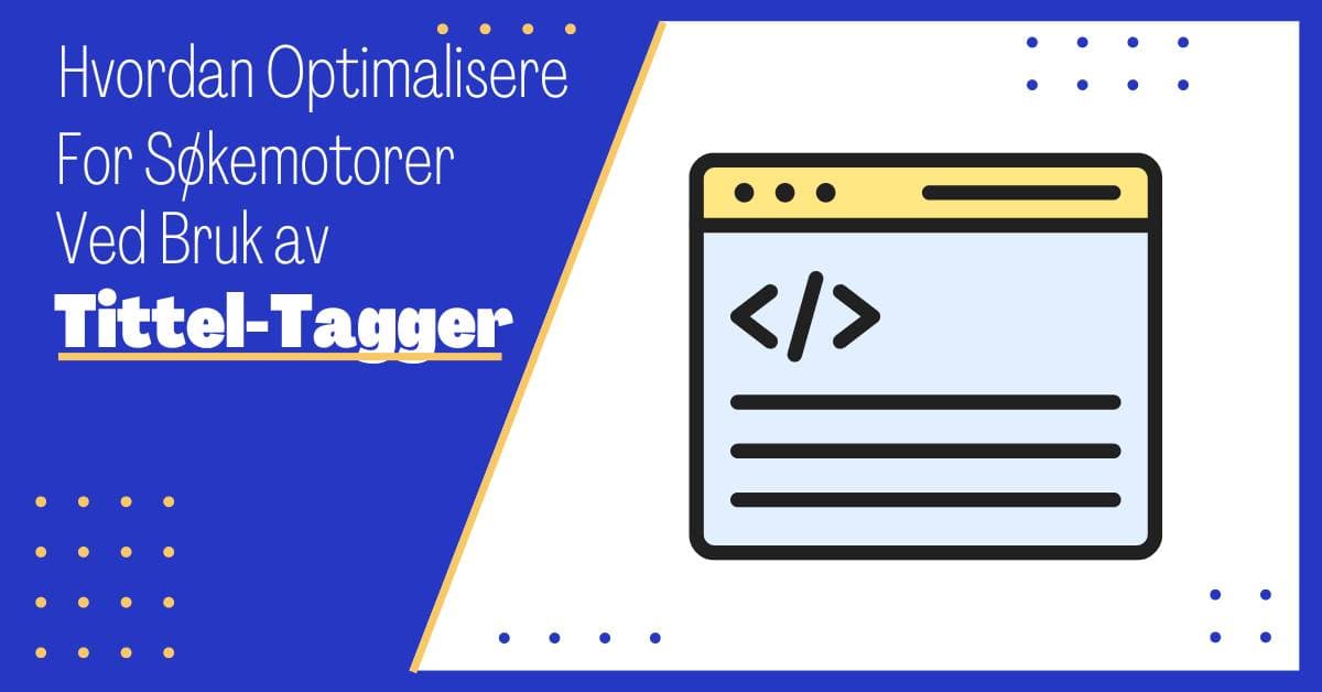 Tittel-Tagger: Optimalisering for Søkemotorer og Beste Praksis for SEO