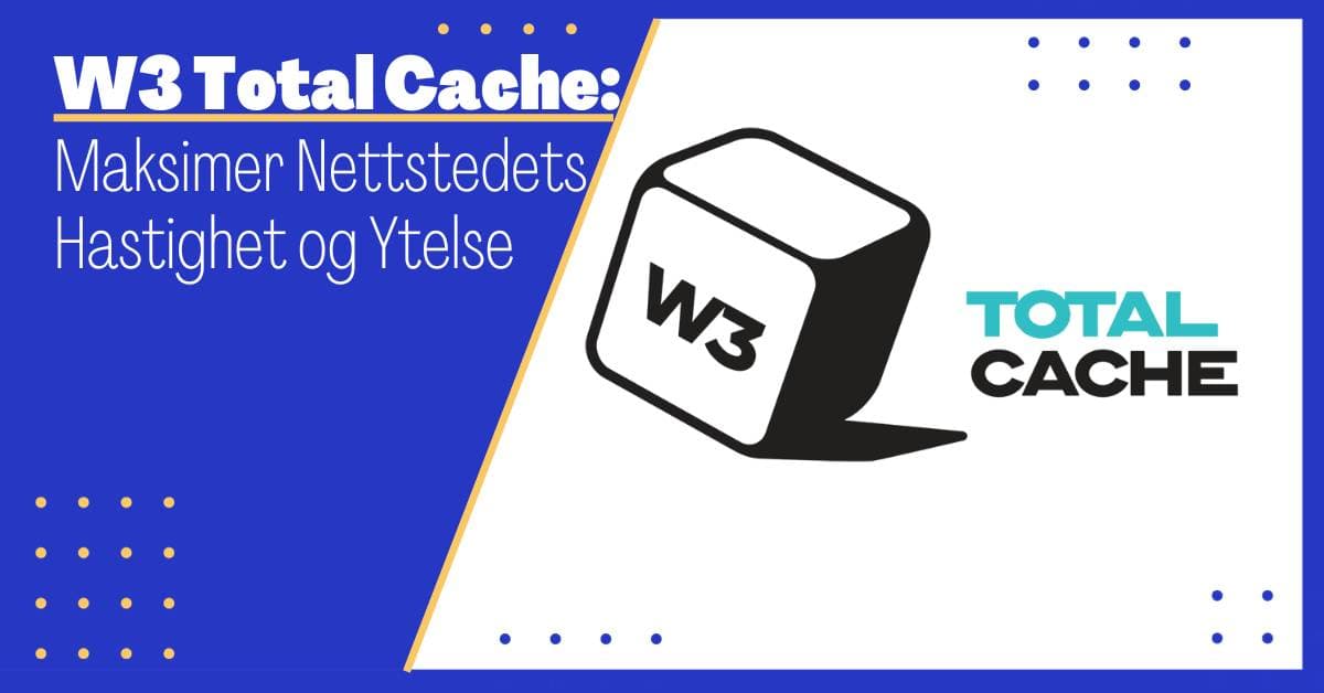 W3 Total Cache: Maksimer Nettstedets Hastighet og Ytelse
