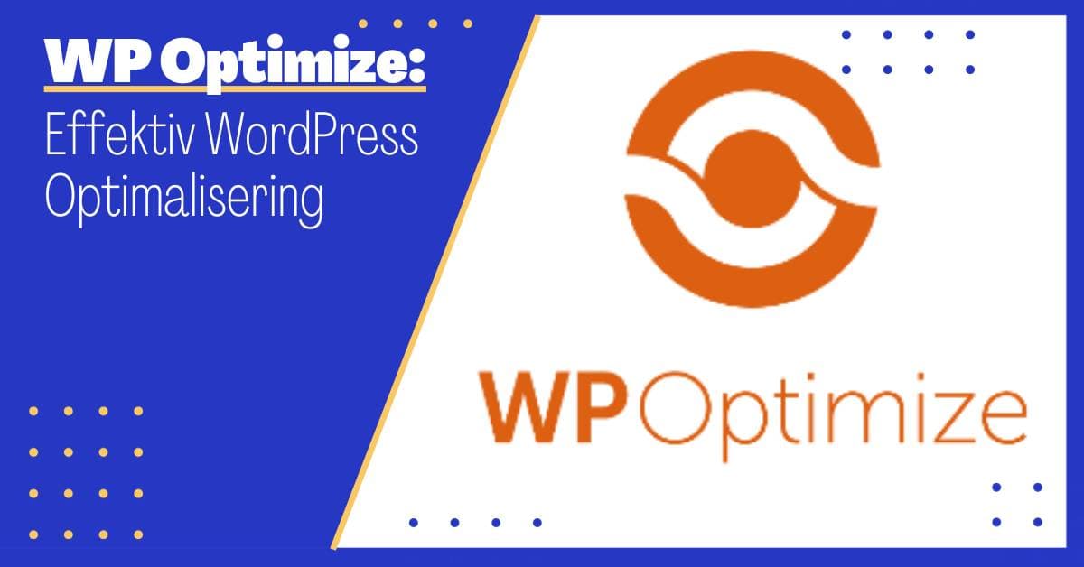 WP-Optimize: Effektiv WordPress Optimalisering Gjort Enkelt