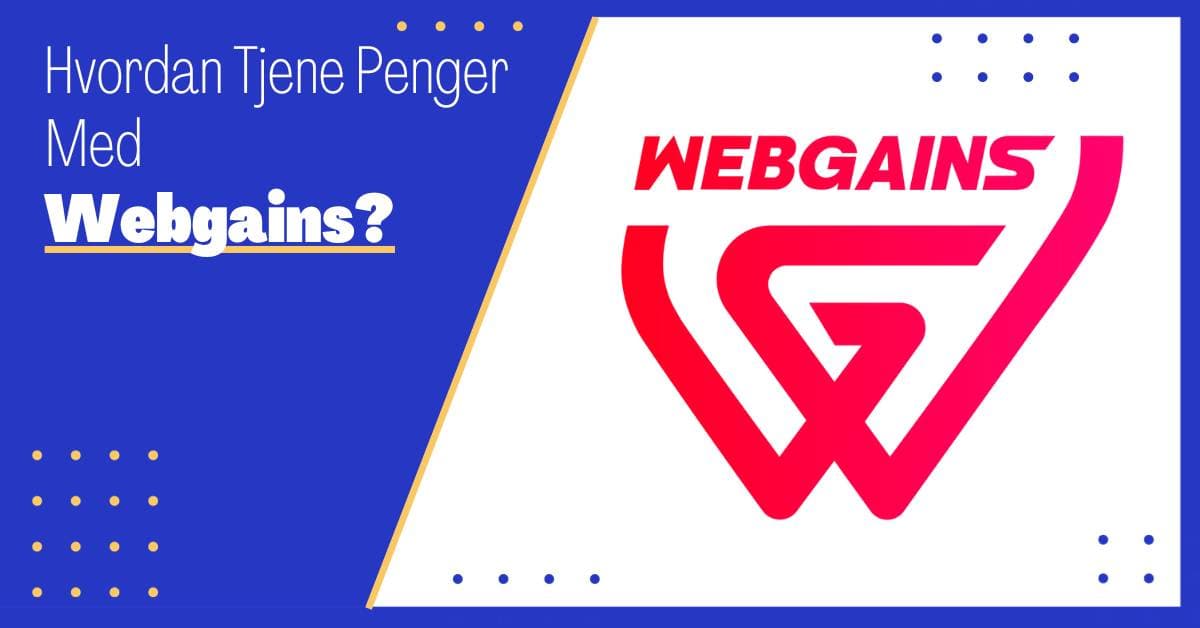 Hvordan Tjene Penger Med Webgains: En Komplett ABC